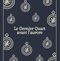 Dernier quart avant l'aurore avis lecture une souris et des livres