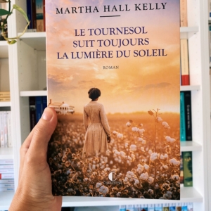 avis lecture le tournesol suit toujours la lumière du soleil de Martha Hall Kelly