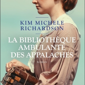 Avis lecture La bibliothèque ambulante des Appalaches Kim Michele Richardson