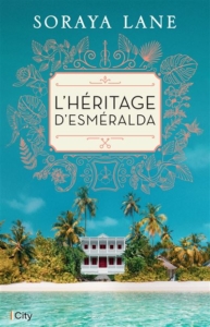 avis lecture l'héritage d'Esmeralda de Soraya Lane